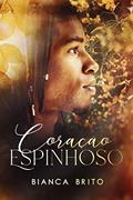 Ler Coração Espinhoso (LIVRO ÚNICO), do autor Bianca Brito Ler Coração Espinhoso (LIVRO ÚNICO), do autor Bianca Brito