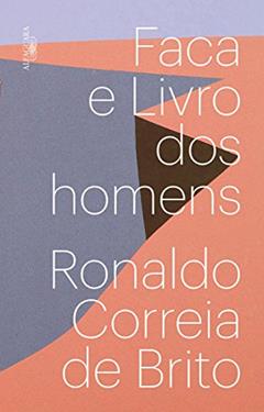 Faca e Livro dos homens, do autor Ronaldo Correia de Brito