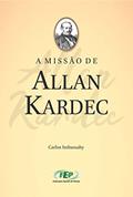 Ler A missão de Allan Kardec (FEP), do autor Carlos de Brito Imbassahy Ler A missão de Allan Kardec (FEP), do autor Carlos de Brito Imbassahy