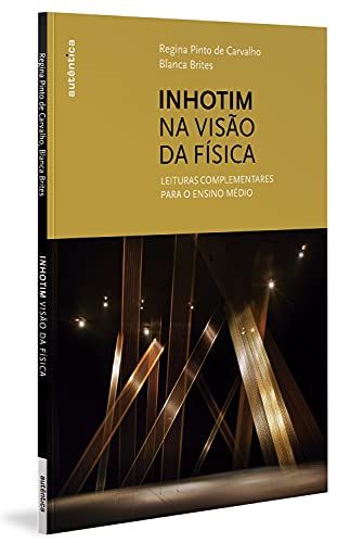 Ler Inhotim na visão da Física: Leituras Complementares para o Ensino Médio, do autor Regina Pinto de Carvalho; Blanca Brites