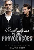 Ler RENDENDO-ME AS SUAS PROVOCAÇÕES: Spin-off da Série irmãos Aandreozzi, do autor Bianca Brito