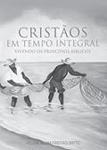 Ler Cristãos Em Tempo Integral, do autor Hélvia Alvim Freitas Brito