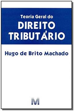 Teoria geral do direito tributário - 1 ed./2015, do autor Hugo de Brito Machado