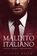 Ler MALDITO ITALIANO: Série dos Irmãos Aandreozzi - Livro 01, do autor Bianca Brito Ler MALDITO ITALIANO: Série dos Irmãos Aandreozzi - Livro 01, do autor Bianca Brito