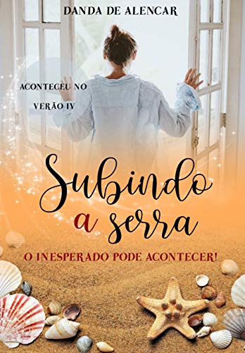 Ler Subindo a serra: O inesperado pode acontecer (Coleção Aconteceu no verão Livro 4), do autor Danda de Alencar