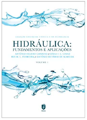 Ler Hidráulica: Fundamentos E Aplicações | Volume I, do autor António Heleno Cardoso; didia I. C. Covas; rui M. L. Ferreira; antónio Betâmio De Almeida