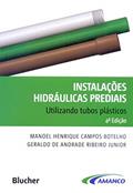 Ler Instalações Hidráulicas Prediais: Utilizando Tubos Plásticos, do autor Manoel Henrique Campos Botelho; Geraldo de Andrade Ribeiro Junior