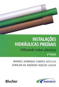 Instalações Hidráulicas Prediais: Utilizando Tubos Plásticos, do autor Manoel Henrique Campos Botelho; Geraldo de Andrade Ribeiro Junior