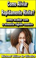 Ler Acabando com Rinite e Sinusite: como acabar com a sinusite rápido caseiro, do autor michael wilian de oliveira