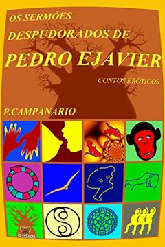 Os sermões despudorados de Pedro Ejavier: Contos eróticos, do autor P. Campanario
