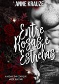 Ler Entre Rosas e Estrelas: Duologia completa, do autor Anne Krauze
