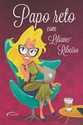 Ler Papo Reto, do autor Liliane Ribeiro