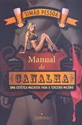 Ler Manual do Canalha: uma Estética Machista Para o Terceiro Milênio, do autor Simão Pessoa Ler Manual do Canalha: uma Estética Machista Para o Terceiro Milênio, do autor Simão Pessoa
