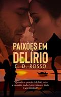 Ler PAIXÕES EM DELÍRIO, do autor COSIMO del ROSSO Ler PAIXÕES EM DELÍRIO, do autor COSIMO del ROSSO