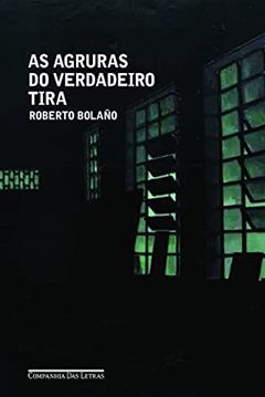 As agruras do verdadeiro tira, do autor Roberto Bolaño