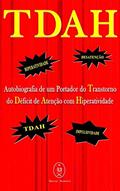 Ler TDAH - Autobiografia de um Portador do Transtorno do Déficit de Atenção com Hiperatividade, do autor Marcus Deminco Ler TDAH - Autobiografia de um Portador do Transtorno do Déficit de Atenção com Hiperatividade, do autor Marcus Deminco