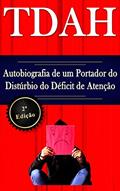 Ler TDAH - Autobiografia de um Portador do Distúrbio do Déficit de Atenção - 2ª Edição, do autor Marcus Deminco Ler TDAH - Autobiografia de um Portador do Distúrbio do Déficit de Atenção - 2ª Edição, do autor Marcus Deminco