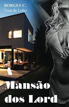 A Mansão dos Lord, do autor Borges C (Toca de Lobo)
