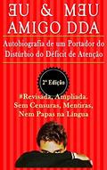 Ler Eu & Meu Amigo DDA 2ª Edição: Autobiografia de um Portador do Distúrbio do Déficit de Atenção, do autor Marcus Deminco