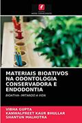 Ler MATERIAIS BIOATIVOS NA ODONTOLOGIA CONSERVADORA E ENDODONTIA: BIOATIVA- IMITANDO A VIDA, do autor Vibha Gupta; Kanwalpreet Kaur Bhullar; Shantun Malhotra Ler MATERIAIS BIOATIVOS NA ODONTOLOGIA CONSERVADORA E ENDODONTIA: BIOATIVA- IMITANDO A VIDA, do autor Vibha Gupta; Kanwalpreet Kaur Bhullar; Shantun Malhotra