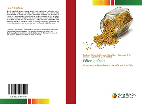 Ler Pólen apícola: Compostos bioativos e benefícios à saúde, do autor Bárbara Elizabeth Alves de Magalhães; Fernanda G. S. Oliveira; Alexandre G. M. Freitas