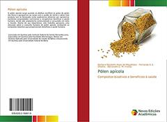Pólen apícola: Compostos bioativos e benefícios à saúde, do autor Bárbara Elizabeth Alves de Magalhães; Fernanda G. S. Oliveira; Alexandre G. M. Freitas