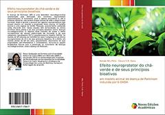Efeito neuroprotetor do chá-verde e de seus princípios bioativos: em modelo animal de doença de Parkinson induzida por 6-OHDA, do autor Natalia Bitu Pinto; Glauce S. B. Viana