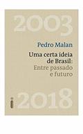 Ler Uma certa ideia de Brasil: Entre passado e futuro, do autor Pedro Malan Ler Uma certa ideia de Brasil: Entre passado e futuro, do autor Pedro Malan