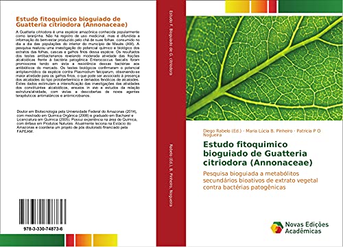 Estudo fitoquimico bioguiado de Guatteria citriodora (Annonaceae): Pesquisa bioguiada a metabólitos secundários bioativos de extrato vegetal contra bactérias patogênicas, do autor Maria Lúcia B. Pinheiro; Patricia P O Nogueira