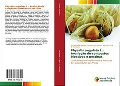 Physalis angulata L.: Avaliação de compostos bioativos e pectinas: Caracterização físico-química e avaliação dos subprodutos dos frutos, do autor Ana Mery de Oliveira; Rosemary H. Ribani; Carmen Lúcia O. Petkowicz
