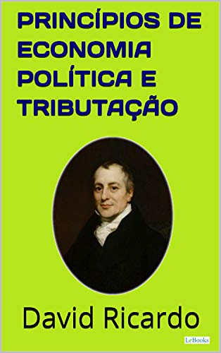 Princípios de Economia Política e Tributação (Coleção Economia Política), do autor David Ricardo