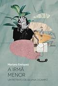 Ler A irmã menor: Um retrato de Silvina Ocampo: 5, do autor Mariana Enriquez