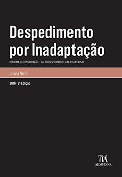 Despedimento por Inadaptação: Reforma ou Consagração Legal do Despedimento sem Justa Causa?, do autor Joana Neto