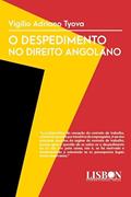 Ler O Despedimento no Direito Angolano, do autor Vigílio Adriano Tyova