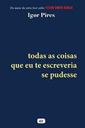 Ler Todas as coisas que eu te escreveria se pudesse - Textos Cruéis Demais, do autor Igor Pires Ler Todas as coisas que eu te escreveria se pudesse - Textos Cruéis Demais, do autor Igor Pires