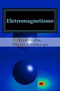 Ler Eletromagnetismo, do autor Luiz Trintinalia; Luiz Orsini; Jose de Camargo; Jacyntho Angerami