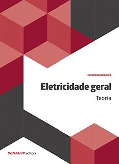 Eletricidade Geral: Teoria, do autor SENAI-SP Editora