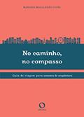 Ler No caminho, no compasso: Guia de viagem para amantes da arquitetura, do autor Mariana Costa Magalhães