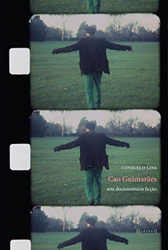 Ler Cao Guimarães: Arte Documentário Ficção, do autor Consuelo Lins