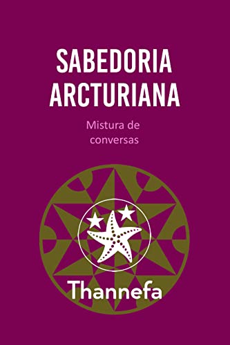 Ler Sabedoria Arcturiana: Mistura de conversas, do autor Thannefa T