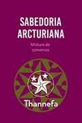 Ler Sabedoria Arcturiana: Mistura de conversas, do autor Thannefa T