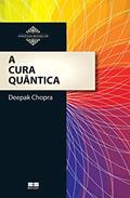 Ler A cura quântica, do autor Deepak Chopra Ler A cura quântica, do autor Deepak Chopra