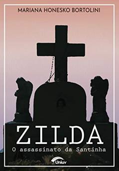 Zilda: O Assassinato da Santinha, do autor Mariana Honesko Bortolini