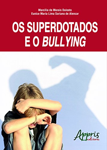 Ler Os superdotados e o bullying, do autor Marcília de Morais Dalosto