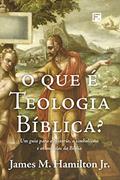 Ler O que é Teologia Bíblica?: Um guia para a história, o simbolismo e os modelos da Bíblia, do autor James M. Hamilton Ler O que é Teologia Bíblica?: Um guia para a história, o simbolismo e os modelos da Bíblia, do autor James M. Hamilton