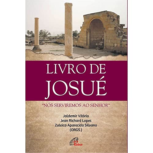 Ler Livro de Josué: "Nós serviremos ao Senhor", do autor Jaldemir Vitório; Jean Richard Lopes; Zuleica Aparecida Silvano Ler Livro de Josué: "Nós serviremos ao Senhor", do autor Jaldemir Vitório; Jean Richard Lopes; Zuleica Aparecida Silvano