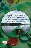 Ler Gestão de Resíduos Sólidos Urbanos na Amazônia Brasileira, do autor Paulo Mauricio Pinho