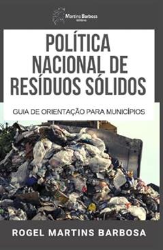 Política nacional de resíduos sólidos, do autor Rogel Martins Barbosa