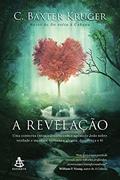 Ler A revelação: Uma conversa extraordinária com o apóstolo João sobre verdade e mentira, tristeza e alegria, descrença e fé, do autor C. Baxter Kruger Ler A revelação: Uma conversa extraordinária com o apóstolo João sobre verdade e mentira, tristeza e alegria, descrença e fé, do autor C. Baxter Kruger