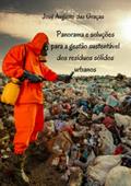 Ler Panorama E Soluções Para A Gestão Sustentável Dos Resíduos Sólidos Urbanos, do autor José Augusto Das Graças Ler Panorama E Soluções Para A Gestão Sustentável Dos Resíduos Sólidos Urbanos, do autor José Augusto Das Graças